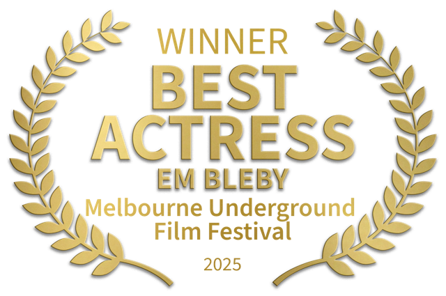 Winner - Best Actress - Melbourne Underground Film Festival 2025 - Em Bleby